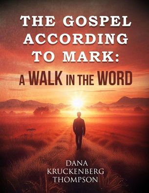 the Gospel According to Mark: A Walk Word