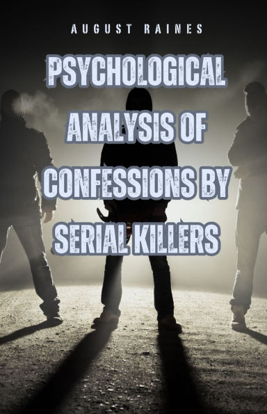 Psychological Analysis of Confessions by Serial Killers