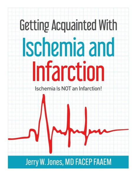 Getting Acquainted With Ischemia and Infarction: Ischemia Is NOT an Infarction!