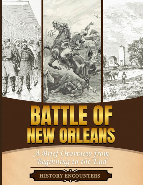 Battle of New Orleans: A Brief Overview from Beginning to the