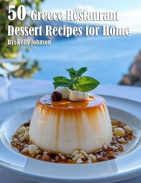 50 Greece Restaurant Dessert Recipes for Home