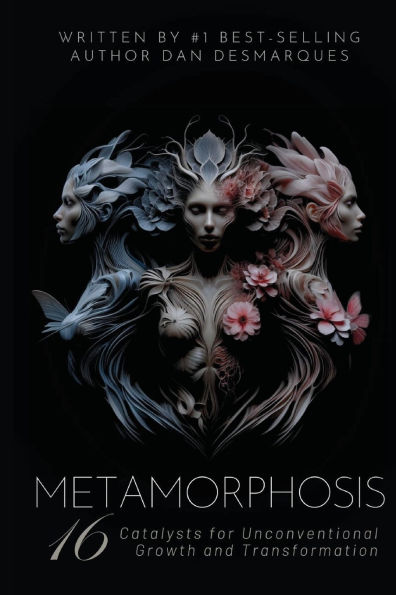 Metamorphosis: 16 Catalysts for Unconventional Growth and Transformation