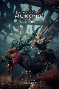 Title: Black Myth: Wukong Game Guide: Secrets, Skills and Strategies to Survive, Author: Cade Smart
