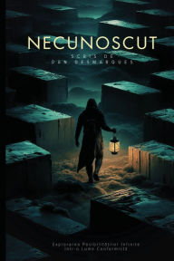 Title: Necunoscut: Explorarea Posibilităților Infinite ï¿½ntr-o Lume Conformistă, Author: Dan Desmarques