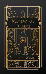 Title: Monday or Tuesday, Author: Virginia Woolf