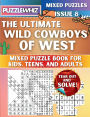 The Ultimate Wild Cowboys of West Mixed Puzzle Book for Kids, Teens, and Adults: 16 Types of Engaging Variety Puzzles: Word Search and Math Games (Issue 8)