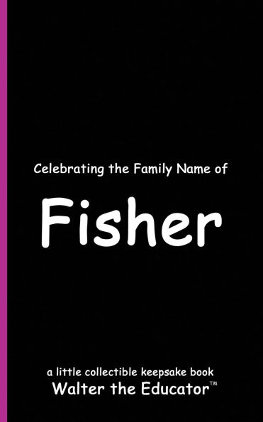 Celebrating the Family Name of Fisher