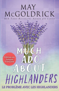 Title: MUCH ADO ABOUT HIGHLANDERS (Le Problï¿½me Avec les Highlanders), Author: McGoldrick