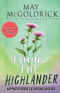 Title: TAMING THE HIGHLANDER (Apprivoiser le Highlander), Author: May McGoldrick