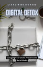 Digital Detox: Managing Your Online Presence and Social Media