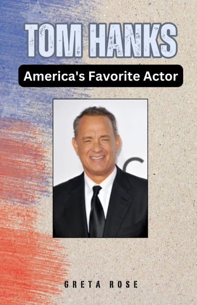 Tom Hanks: America's Favorite Actor