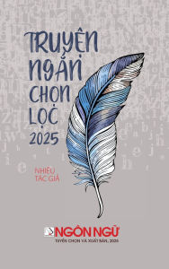 Title: Ngï¿½n Ngữ - Tuyển Tập Truyện Ngắn Chọn Lọc 2025 (hardcover), Author: Luan Hoan