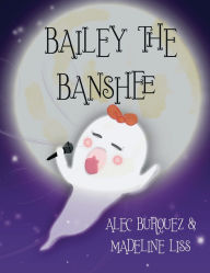 Title: Bailey the Banshee, Author: Madeline S Liss