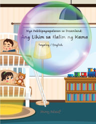 Title: Mga Pakikipagsapalaran sa Dreamland: Ang Lihim sa Ilalim ng Kama (Tagalog) The Secret Under the Bed, Author: Marcy Schaaf