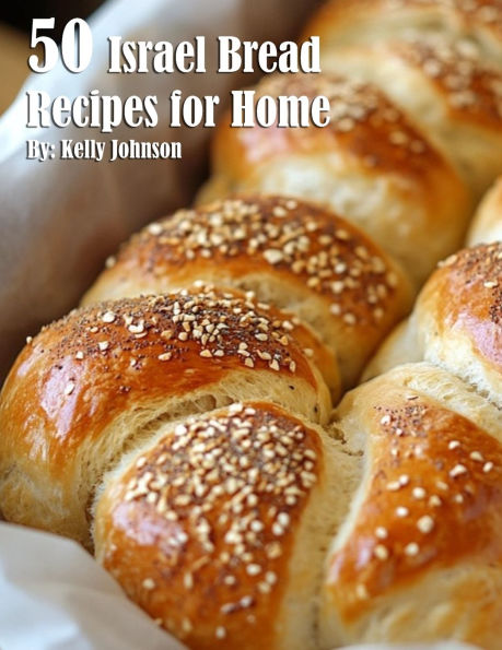 50 Israel Bread Recipes for Home
