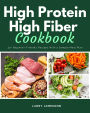 High Protein High Fiber Cookbook: 40+ Beginner-Friendly Recipes With a Sample Meal Plan