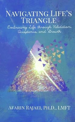 Navigating Life's Triangle: Embracing Life Through Validation, Acceptance, and Growth