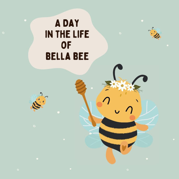 A Day In The Life Of Bella Bee