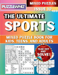 Title: The Ultimate Sports Mixed Puzzle Book for Kids, Teens, and Adults: 16 Types of Engaging Variety Puzzles: Word Search and Math Games (Issue 10), Author: Puzzlewhiz Publishing