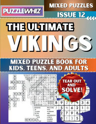 Title: The Ultimate Vikings Mixed Puzzle Book for Kids, Teens, and Adults: 16 Types of Engaging Variety Puzzles: Word Search and Math Games (Issue 12), Author: Puzzlewhiz Publishing