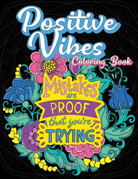 Positive Vibes Coloring Book: It Always Seems Impossible Until It Is Done Motivational and Inspirational Sayings Coloring Book for Adults