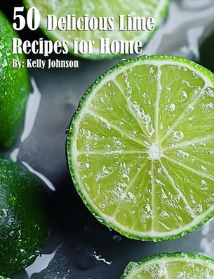 50 Delicious Lime Recipes for Home