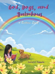 Title: God, Dogs and Rainbows, Author: Gerald Tamada