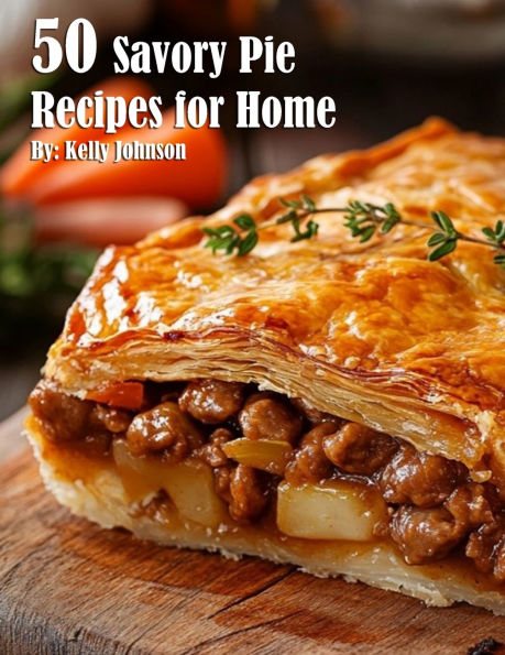 50 Savory Pie Recipes for Home