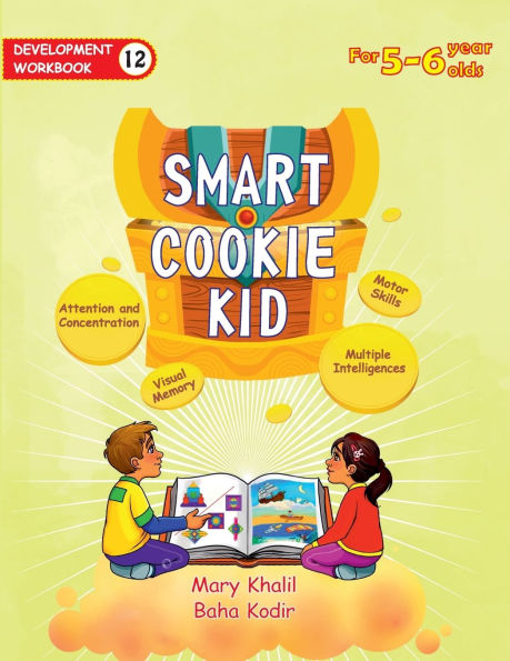 Smart Cookie Kid For 5-6 Year Olds Educational Development Workbook 12: Attention and Concentration Visual Memory Multiple Intelligences Motor Skills