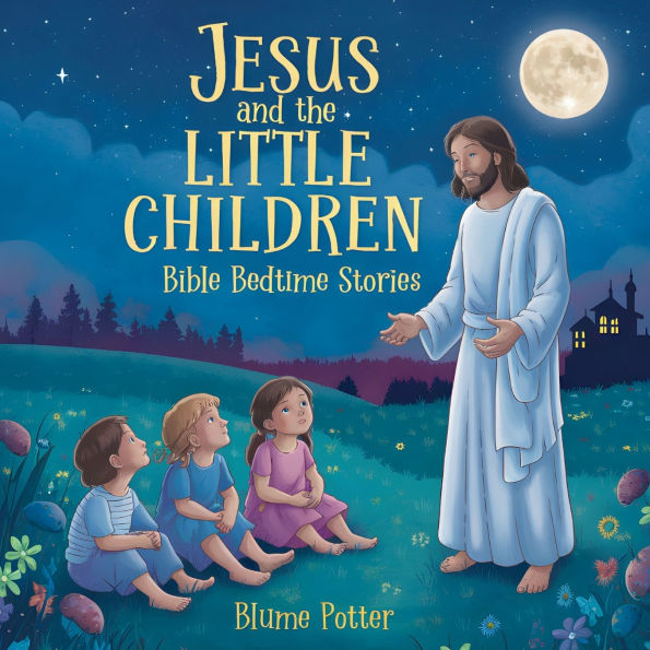 Jesus and the Little Children: Bible Bedtime Story