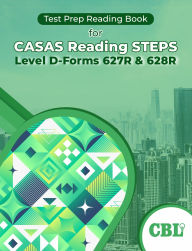 Title: Test Prep Reading Book for CASAS Reading STEPS Level D-Forms 627R and 628R, Author: Coaching For Better Learning