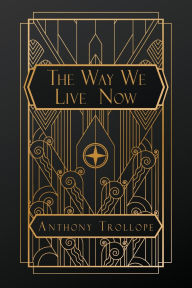 Title: The Way We Live Now, Author: Anthony Trollope