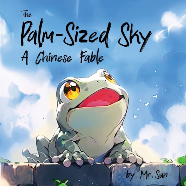 The Palm-Sized Sky: A modern take on a classic Chinese fable about open-mindedness