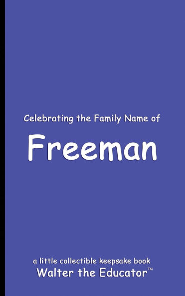 Celebrating the Family Name of Freeman