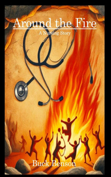 Around the Fire: A Nursing Story: A Nursing Story