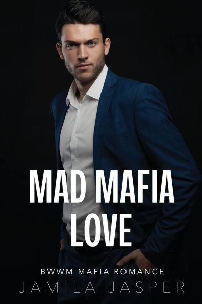 Mad Mafia Love: BWWM Romance