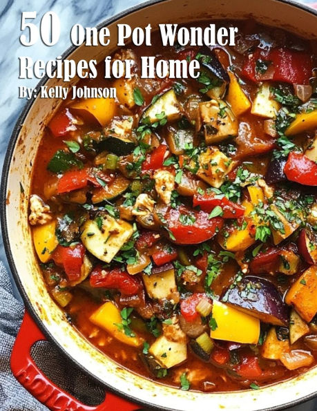 50 One Pot Wonder Recipes for Home