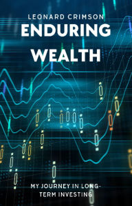 Title: Enduring Wealth: My Journey in Long-Term Investing, Author: Leonard Crimson