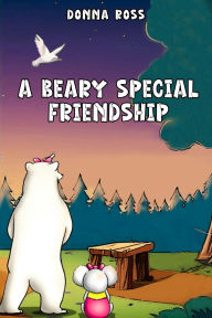 Title: A BEARY SPECIAL FRIENDSHIP, Author: Donna Ross