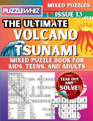 Title: The Ultimate Volcano and Tsunami Mixed Puzzle Book for Kids, Teens, and Adults: 16 Types of Engaging Variety Puzzles: Word Search and Math Games (Issue 13), Author: Puzzlewhiz Publishing