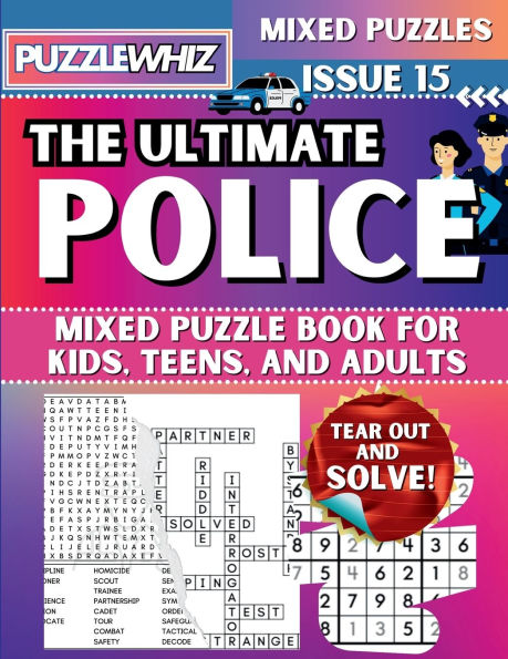 The Ultimate Police Mixed Puzzle Book for Kids, Teens, and Adults: 16 Types of Engaging Variety Puzzles: Word Search and Math Games (Issue 15)