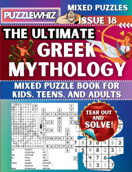 Title: The Ultimate Greek Mythology Mixed Puzzle Book for Kids, Teens, and Adults: 16 Types of Engaging Variety Puzzles: Word Search and Math Games (Issue 18), Author: Puzzlewhiz Publishing