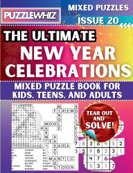 Title: The Ultimate New Year Celebrations Mixed Puzzle Book for Kids, Teens, and Adults: 16 Types of Engaging Variety Puzzles: Word Search and Math Games (Issue 20), Author: Puzzlewhiz Publishing