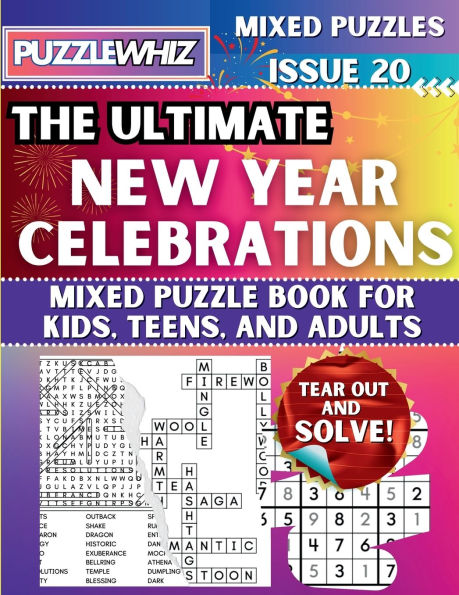 The Ultimate New Year Celebrations Mixed Puzzle Book for Kids, Teens, and Adults: 16 Types of Engaging Variety Puzzles: Word Search and Math Games (Issue 20)
