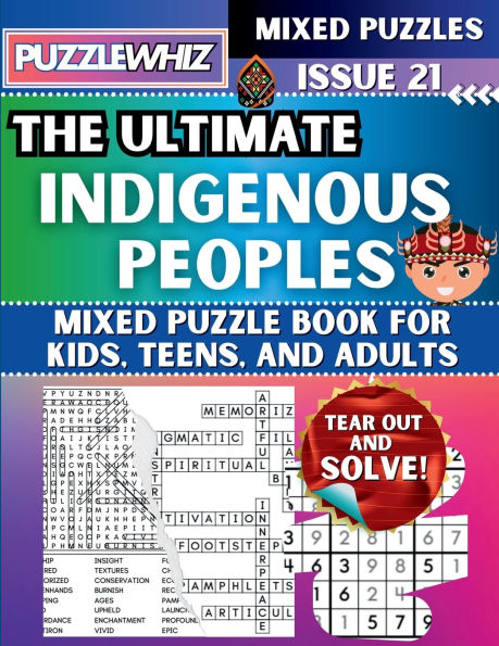 The Ultimate Indigenous Peoples Mixed Puzzle Book for Kids, Teens, and Adults: 16 Types of Engaging Variety Puzzles: Word Search and Math Games (Issue 21)