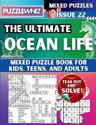 Title: The Ultimate Ocean Life Mixed Puzzle Book for Kids, Teens, and Adults: 16 Types of Engaging Variety Puzzles: Word Search and Math Games (Issue 22), Author: Puzzlewhiz Publishing