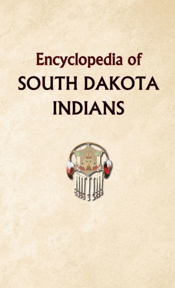 Encyclopedia of South Dakota Indians