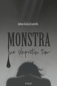 Title: Monstra nï¿½ shpirtin tim, Author: Aulona Goxhaj Scanzello