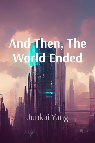 And Then, The World Ended