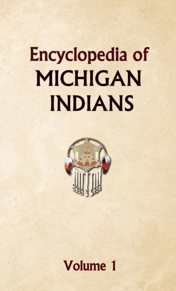Encyclopedia of Michigan Indians Volume